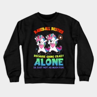 Baseball Besties Because Going Crazy Alone Unicorn Dab Crewneck Sweatshirt